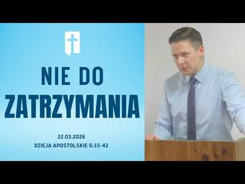 Nie Do Zatrzymania - Adam Węgrzyk  /Dzieje Apostolskie 5:33-42/