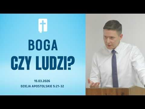 Boga Czy Ludzi? - Adam Węgrzyk  /Dzieje Apostolskie 5:21-32/